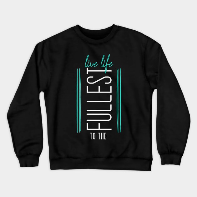 Live Life to the Fullest - Teal with black rectangle and vertical text Crewneck Sweatshirt by Unified by Design